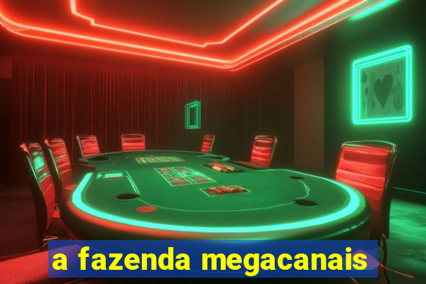 a fazenda megacanais