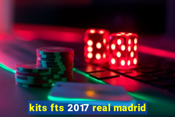 kits fts 2017 real madrid