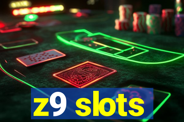 z9 slots