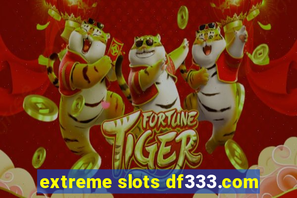 extreme slots df333.com
