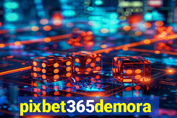 pixbet365demora