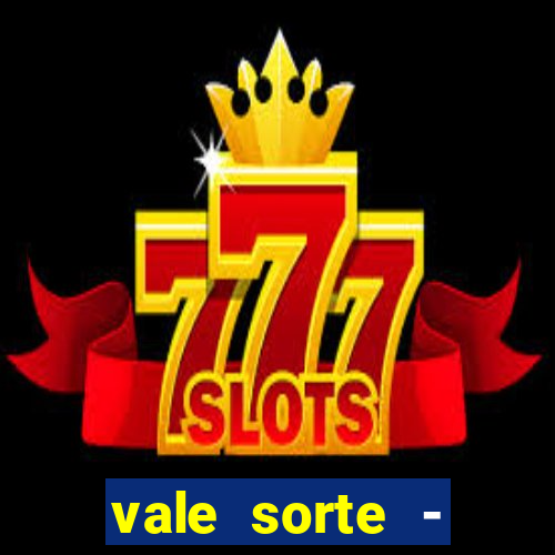 vale sorte - resultado hoje