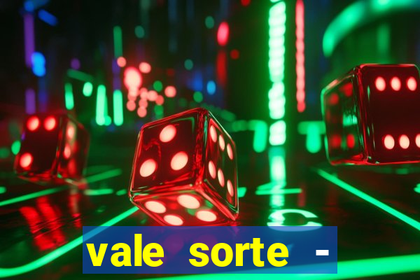 vale sorte - resultado hoje