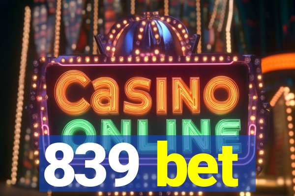 839 bet