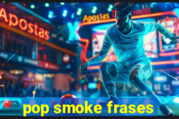 pop smoke frases