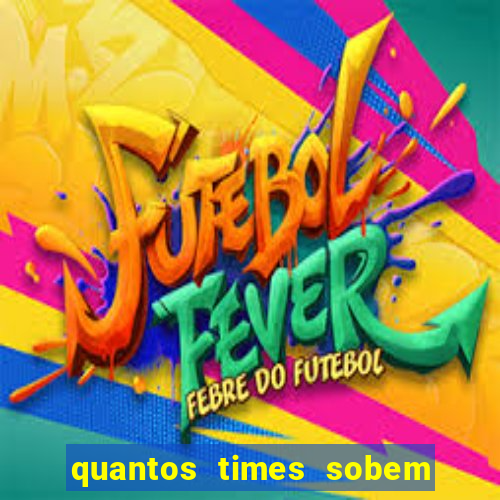 quantos times sobem para série a