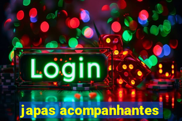 japas acompanhantes