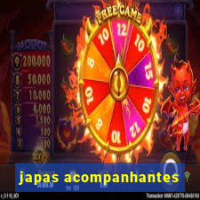 japas acompanhantes