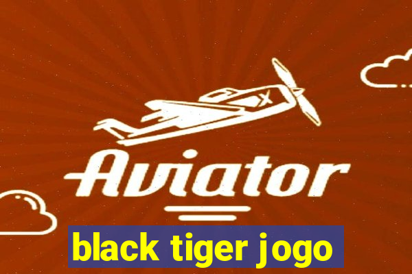 black tiger jogo