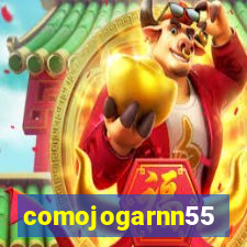 comojogarnn55
