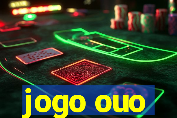 jogo ouo