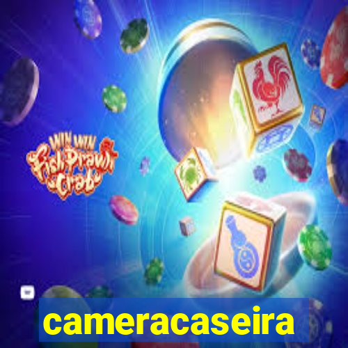 cameracaseira