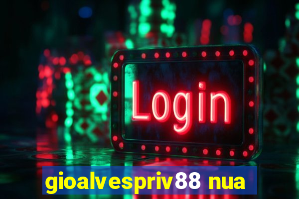 gioalvespriv88 nua
