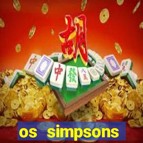 os simpsons assistir dublado