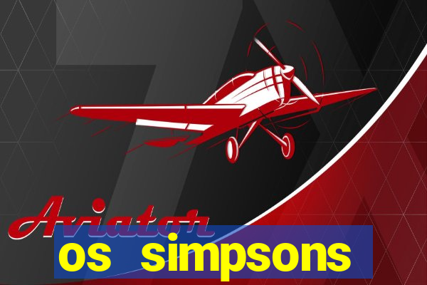 os simpsons assistir dublado