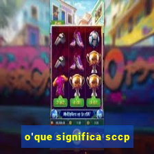 o'que significa sccp