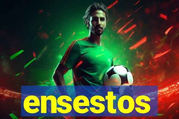 ensestos