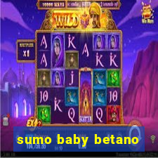 sumo baby betano
