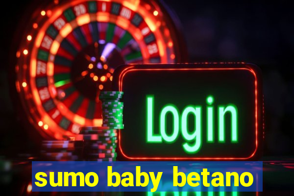 sumo baby betano
