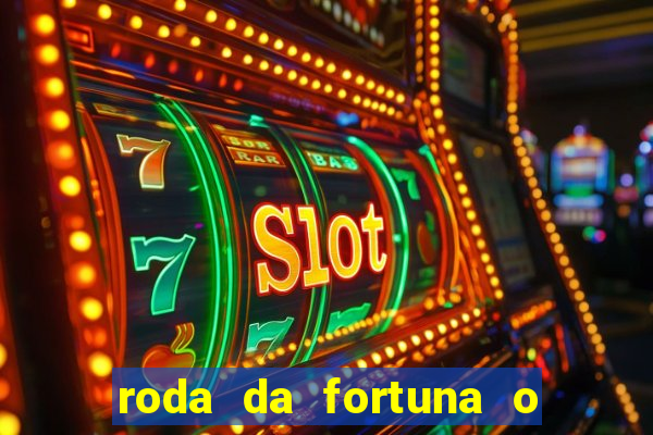 roda da fortuna o que ele sente por mim