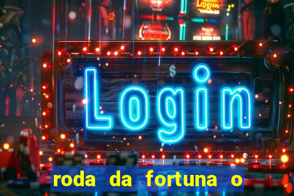 roda da fortuna o que ele sente por mim