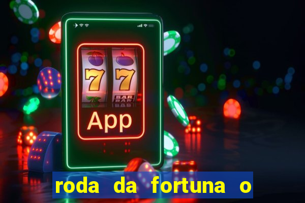 roda da fortuna o que ele sente por mim