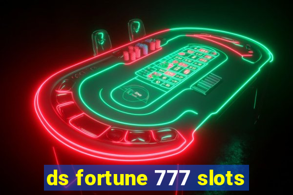 ds fortune 777 slots