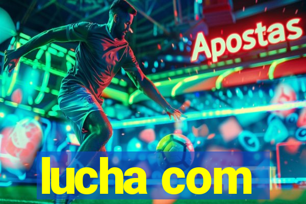 lucha com