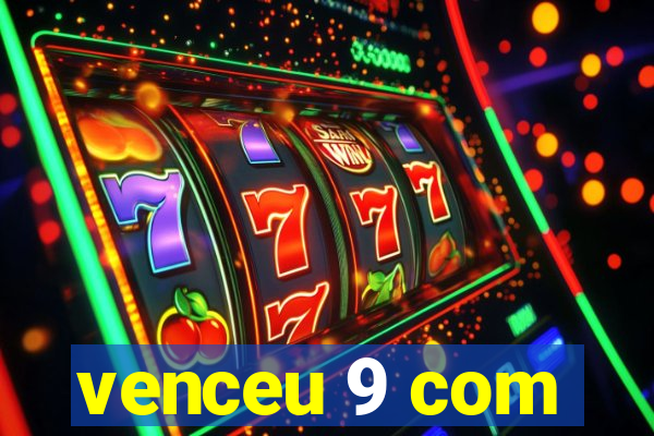 venceu 9 com