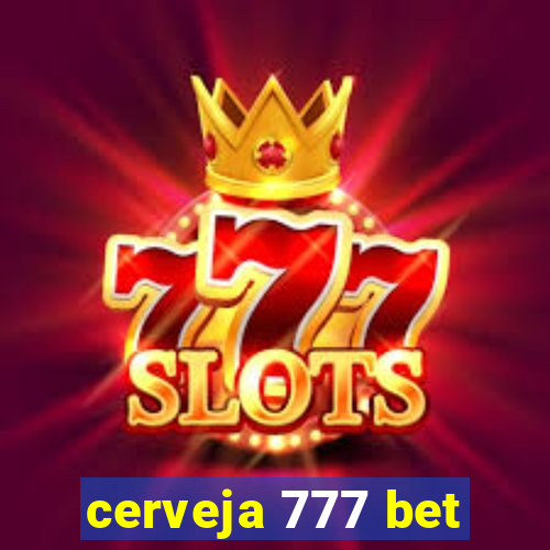 cerveja 777 bet