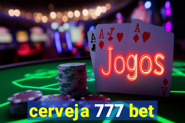 cerveja 777 bet