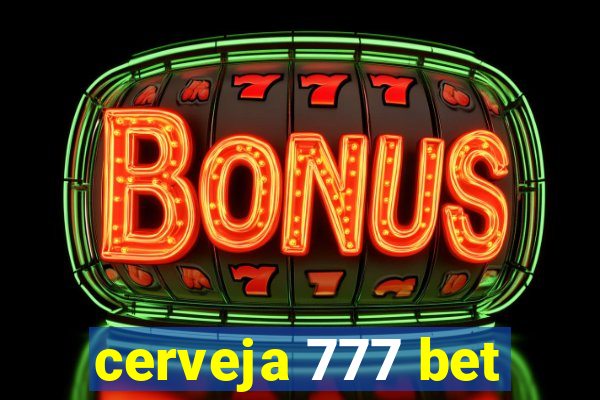cerveja 777 bet