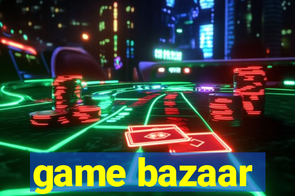game bazaar