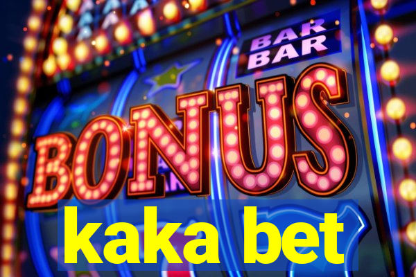 kaka bet