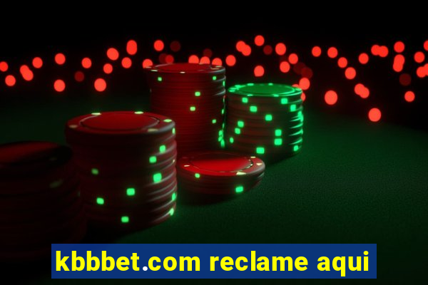 kbbbet.com reclame aqui