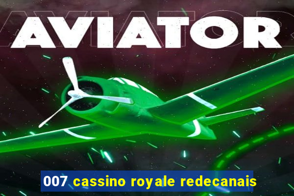 007 cassino royale redecanais