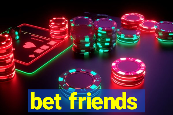 bet friends