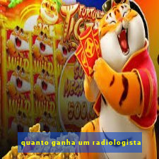 quanto ganha um radiologista