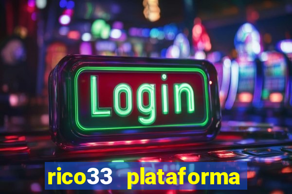 rico33 plataforma de jogos