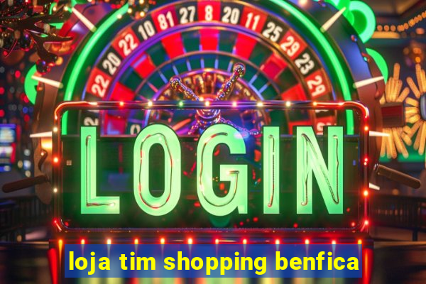 loja tim shopping benfica