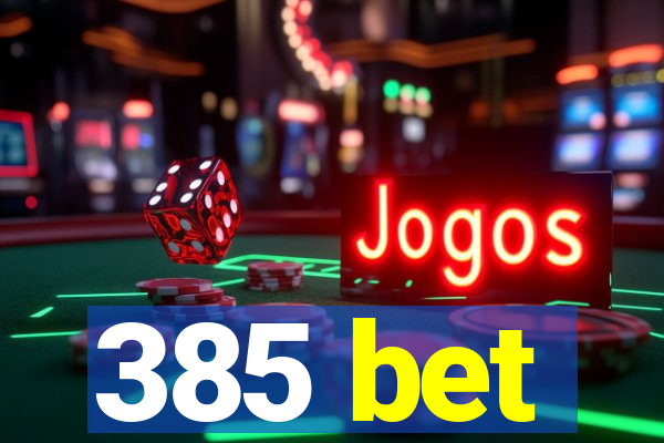 385 bet