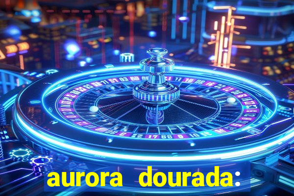 aurora dourada: retorno pdf