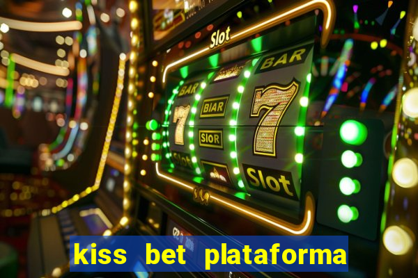 kiss bet plataforma de jogos