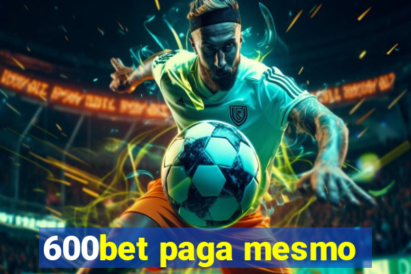 600bet paga mesmo