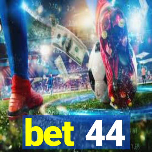 bet 44