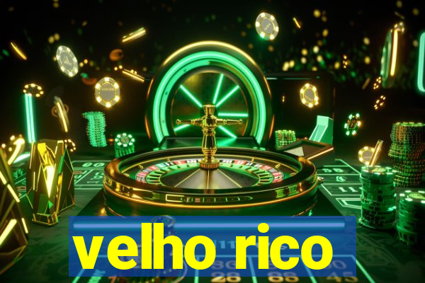 velho rico