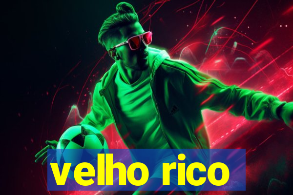 velho rico