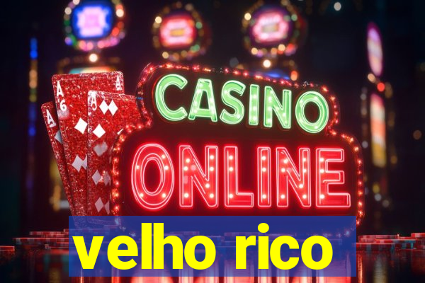 velho rico