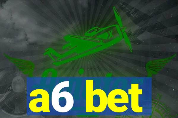 a6 bet
