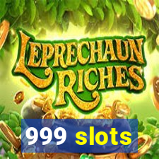 999 slots